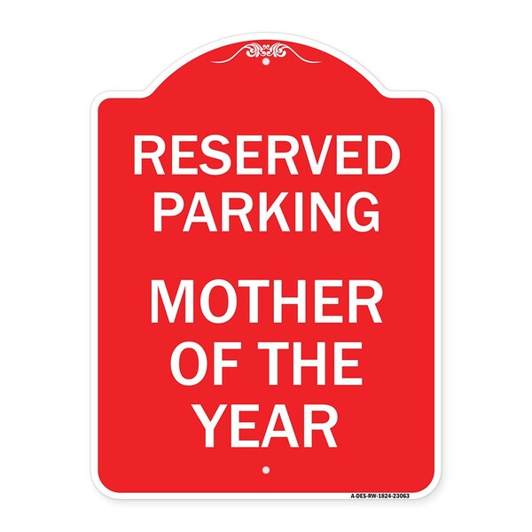 Reserved Parking Mother of Year, Red & White Aluminum Architectural Sign, 18" x 24", RW-1824-23063